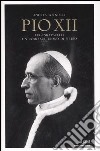 Pio XII. Eugenio Pacelli. Un uomo sul trono di Pietro libro