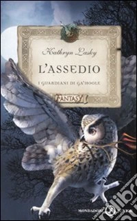 L'assedio. I guardiani di Ga'Hoole libro