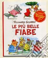 Le più belle fiabe. Ediz. illustrata libro