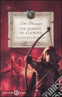 Un ponte in fiamme. L'apprendista del ranger libro