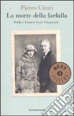 La morte della farfalla. Zelda e Francis Scott Fitzgerald