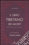 Il libro tibetano dei morti. Ediz. integrale libro