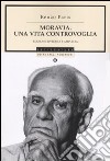 Moravia. Una vita controvoglia. Ediz. ampliata libro