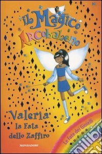 Valeria, la fata dello zaffiro. Il magico arcobaleno. Vol. 20 libro