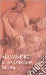 Menandro e la commedia nuova. Testo greco a fronte libro