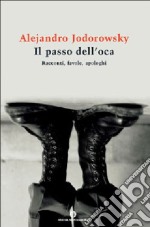 Il passo dell'oca. Racconti, favole, apologhi libro