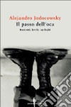 Il passo dell'oca. Racconti, favole, apologhi libro di Jodorowsky Alejandro