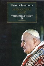 Giovanni XXIII. Angelo Giuseppe Roncalli, una vita nella storia libro