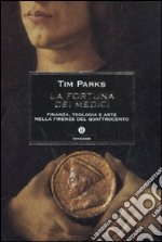 La fortuna dei Medici. Finanza, teologia e arte nella Firenze del Quattrocento libro