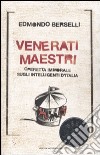 Venerati maestri. Operetta immorale sugli intelligenti d'Italia libro