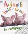 In campagna. Animali belli e brutti libro