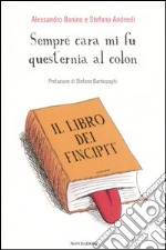 Sempre cara mi fu quest'ernia al colon. Il libro dei Fincipit libro