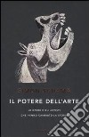 Il potere dell'arte. Le opere e gli artisti che hanno cambiato la storia. Ediz. illustrata libro