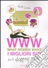 WWW. What women want. I migliori siti per lo shopping online libro di Cicuttini Paola