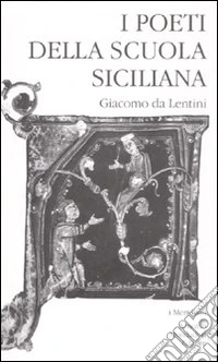 I poeti della Scuola siciliana. Vol. 1: Giacomo da Lentini libro