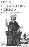 I poeti della Scuola siciliana. Vol. 2: Poeti della corte di Federico II libro di Di Girolamo C. (cur.)