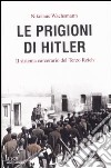 Le Prigioni di Hitler. Il sistema carcerario del Terzo Reich libro