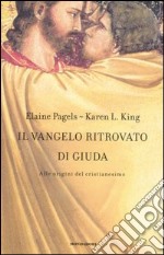 Il vangelo ritrovato di Giuda. Alle origini del Cristianesimo libro