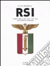 RSI. La Repubblica del duce. 1943-1945. Una storia illustrata. Ediz. illustrata libro