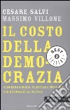 Il costo della democrazia. Eliminare sprechi, clientele e privilegi per riformare la politica libro