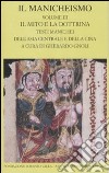 Il Manicheismo. Vol. 3: Il mito e la dottrina. Testi manichei dell'Asia centrale e della Cina libro