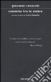 Cammino tra le ombre. Con una risposta di Enzo Bianchi libro