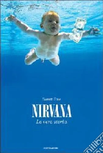 Nirvana. La vera storia