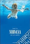 Nirvana. La vera storia libro