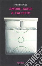 Amore, bugie & calcetto libro