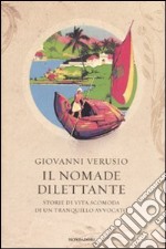 Il nomade dilettante. Storie di vita scomoda di un tranquillo avvocato libro