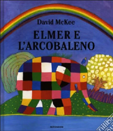 Elmer e l'arcobaleno. Ediz. illustrata