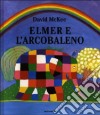 Elmer e l'arcobaleno. Ediz. illustrata libro