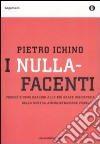 I nullafacenti. Perché e come reagire alla più grave ingiustizia della nostra amministrazione pubblica libro