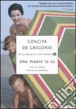 Una madre lo sa. Tutte le ombre dell'amore perfetto libro