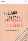 Esportare la libertà. Il mito che ha fallito libro