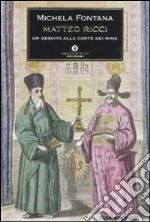 Matteo Ricci. Un gesuita alla corte dei Ming