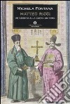 Matteo Ricci. Un gesuita alla corte dei Ming libro