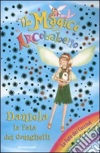 Daniela, la fata dei coniglietti. Il magico arcobaleno. Vol. 23 libro
