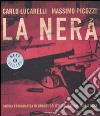 La nera. Storia fotografica di grandi delitti italiani dal 1946 a oggi. Ediz. illustrata libro