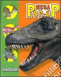 I dinosauri. Mega pop-up libro