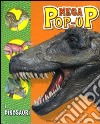 I dinosauri. Mega pop-up libro