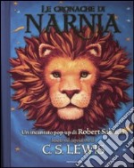 Le cronache di Narnia. Libro pop-up libro