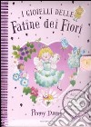 I gioielli delle fatine dei fiori. Con gadget libro