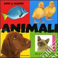 Apri & scopri. Animali libro