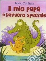 Il mio papà è davvero speciale libro