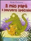 Il mio papà è davvero speciale libro