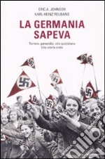 La Germania sapeva. Terroe, genocidio, vita quotidiana. Una storia orale