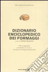 Dizionario enciclopedico dei formaggi libro