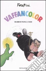 Vaffancolor. Un anno di politica a colori libro