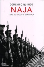 Naja. Storia del servizio di leva in Italia libro